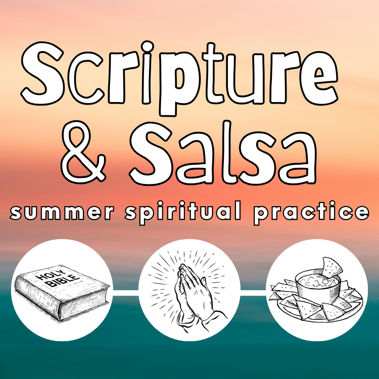 Scripture & Salsa: Summer Spiritual Practice